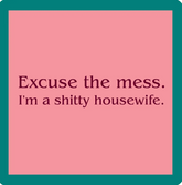 Shitty Housewife Coaster